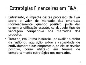 Estratgias Financeiras em FA Entretanto o impacte destes