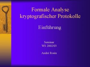 Formale Analyse kryptografischer Protokolle Einfhrung Seminar WS 200203