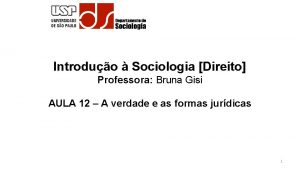 Introduo Sociologia Direito Professora Bruna Gisi AULA 12