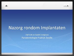 Nazorg rondom Implantaten Olaf Veth en Danil Oortgiesen