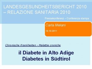 LANDESGESUNDHEITSBERICHT 2010 RELAZIONE SANITARIA 2010 Pressekonferenz Conferenza stampa