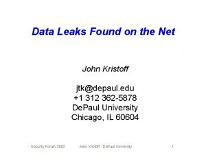 Data Leaks Found on the Net John Kristoff