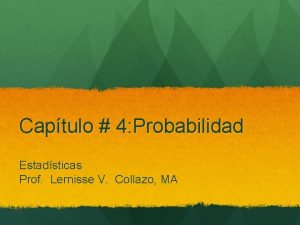 Captulo 4 Probabilidad Estadsticas Prof Lernisse V Collazo