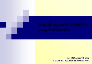 Adaptvny web a vuba programovania Mj 2005 Adam