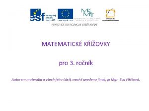 MATEMATICK KOVKY pro 3 ronk Autorem materilu a