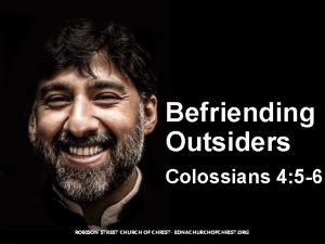 Befriending Outsiders Colossians 4 5 6 ROBISON STREET
