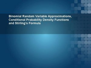 Binomial Random Variable Approximations Conditional Probability Density Functions