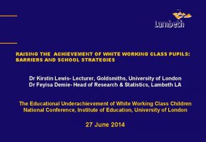 RAISING THE ACHIEVEMENT OF WHITE WORKING CLASS PUPILS