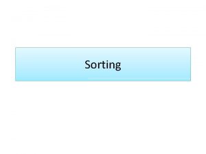 Sorting Sorting refers to arranging data in a