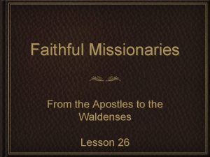 Faithful Missionaries From the Apostles to the Waldenses