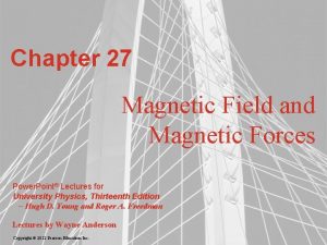 Chapter 27 Magnetic Field and Magnetic Forces Power