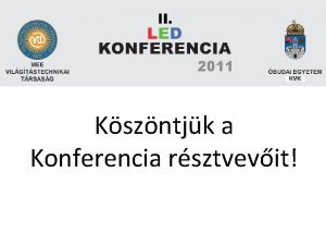 Kszntjk a Konferencia rsztvevit 9 00 Regisztrci 10