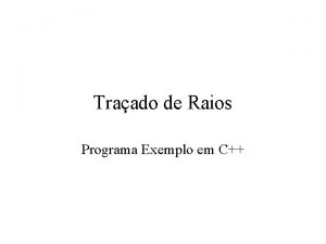 Traado de Raios Programa Exemplo em C void