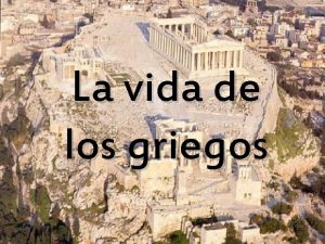 La vida de los griegos Caractersticas generales de