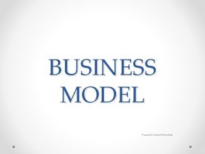 BUSINESS MODEL Prepared by Avinash Ramsubhag DEFINITION The