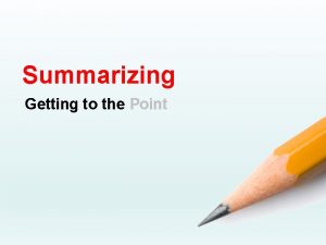 Summarizing Getting to the Point Summary Short account