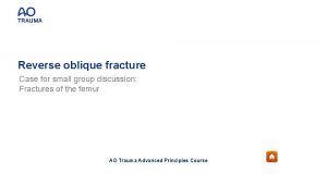 Reverse oblique fracture Case for small group discussion