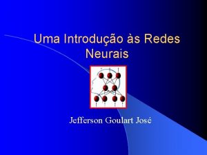 Uma Introduo s Redes Neurais Jefferson Goulart Jos