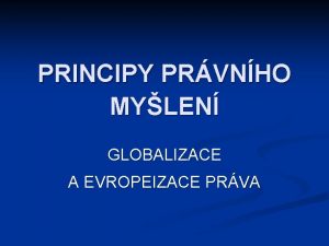 PRINCIPY PRVNHO MYLEN GLOBALIZACE A EVROPEIZACE PRVA Snmky