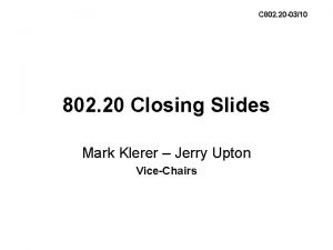 C 802 20 0310 802 20 Closing Slides