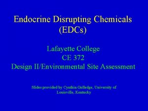 Endocrine Disrupting Chemicals EDCs Lafayette College CE 372