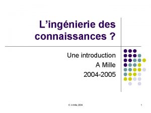 Lingnierie des connaissances Une introduction A Mille 2004