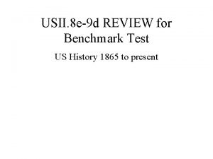 USII 8 e9 d REVIEW for Benchmark Test