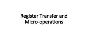 Register Transfer and Microoperations Contents Register Transfer language