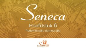 Hoofdstuk 6 Parlementaire democratie Hoofdstuk 6 Parlementaire democratie