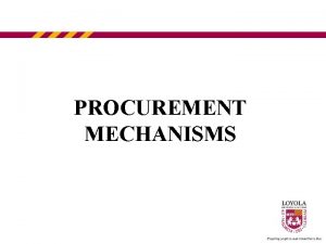 PROCUREMENT MECHANISMS A WORD ON POLICY Purchasing policy