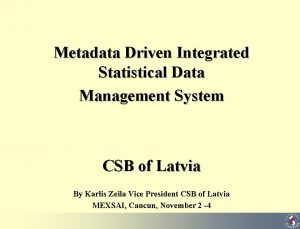 Metadata Driven Integrated Statistical Data Management System CSB