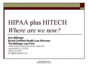 HIPAA plus HITECH Where are we now Ann