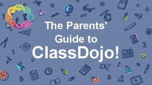 The Parents Guide to Class Dojo Class Dojo