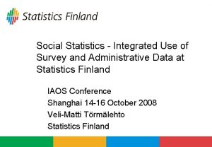 Social Statistics Integrated Use of Survey and Administrative