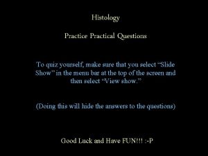 Histology Practice Practical Questions To quiz yourself make