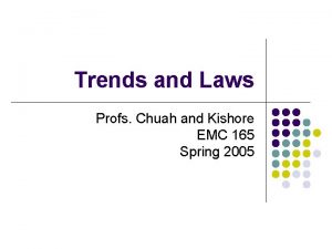 Trends and Laws Profs Chuah and Kishore EMC