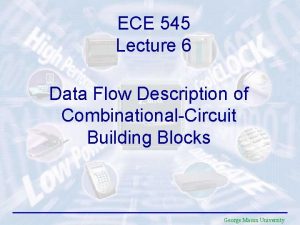 ECE 545 Lecture 6 Data Flow Description of