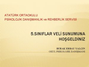 ATATRK ORTAOKULU PSKOLOJK DANIMANLIK ve REHBERLK SERVS 5