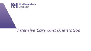 Intensive Care Unit Orientation Purpose Efficient care for