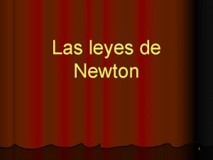 Las leyes de Newton 1 Primera Ley de