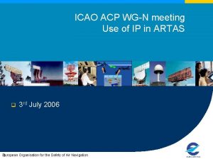 ICAO ACP WGN meeting Use of IP in ICAO ACP WGN meeting Use of IP in
