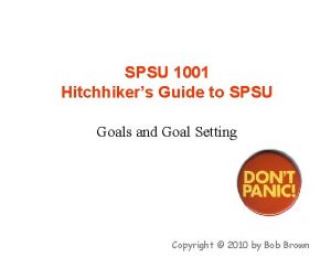 SPSU 1001 Hitchhikers Guide to SPSU Goals and