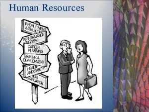 Human Resources Overview human resources as a core