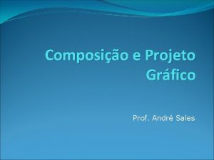 Composio e Projeto Grfico Prof Andr Sales Alfabetismo