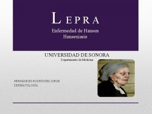 L EPRA Enfermedad de Hanseniasis UNIVERSIDAD DE SONORA