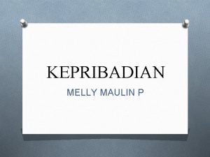 KEPRIBADIAN MELLY MAULIN P DEFINISI KEPRIBADIAN secara etimologis