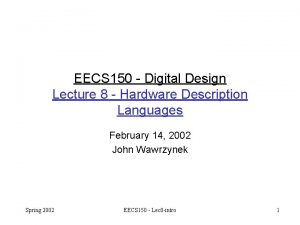 EECS 150 Digital Design Lecture 8 Hardware Description