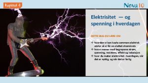 Elektrisitet og spenning i hverdagen DETTE SKAL DU