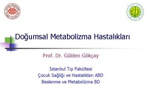 Doumsal Metabolizma Hastalklar Prof Dr Glden Gkay stanbul