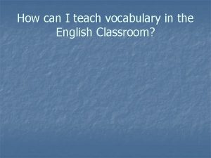 How can I teach vocabulary in the English